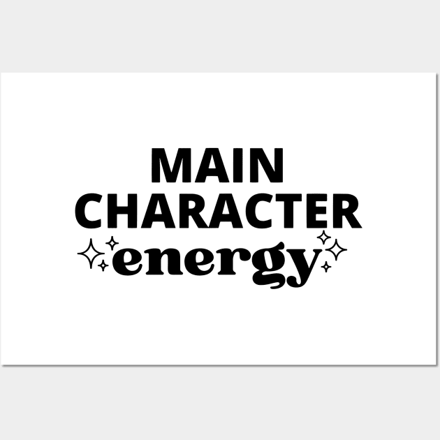 Main Character Energy (Black Print) Wall Art by Disocodesigns